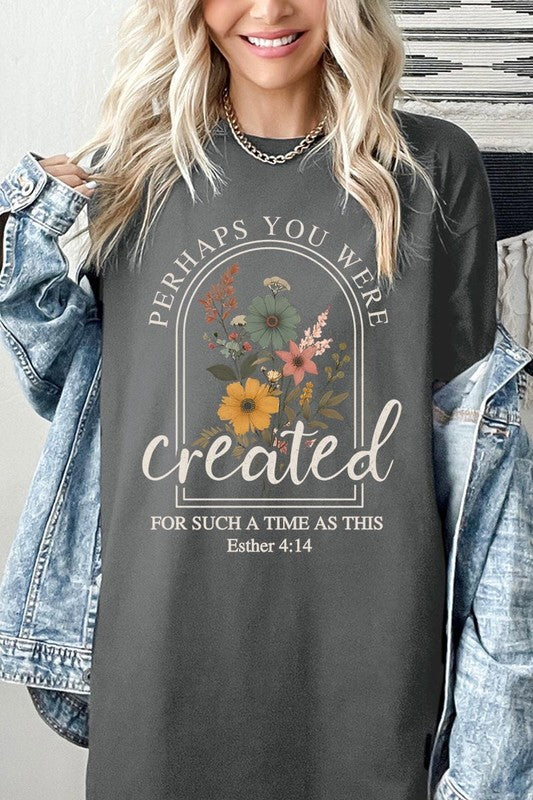 Perhaps You Were Created Graphic Tee